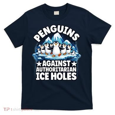 Penguin Protest Anti Authoritarian Stop Ice Hole T-Shirt