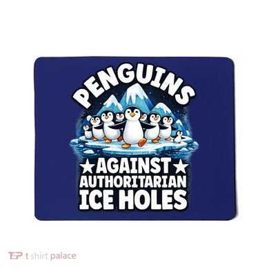 Penguin Protest Anti Authoritarian Stop Ice Hole Mousepad