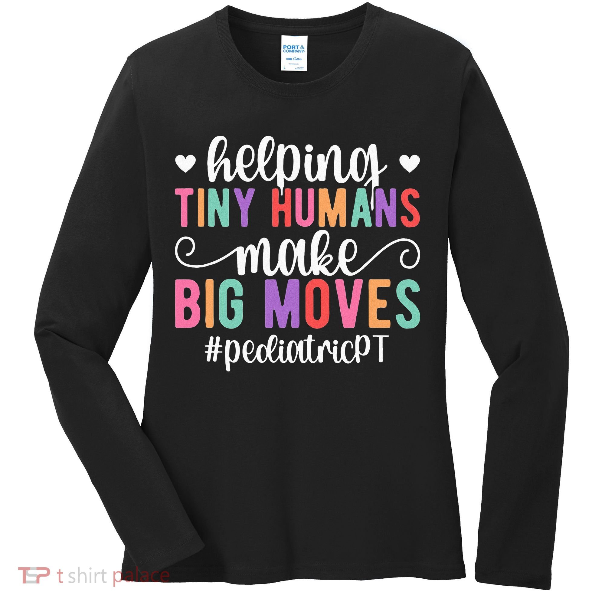 Pediatric PT Appreciation Pediatric Physical Therapy Women's Long Sleeve Shirt