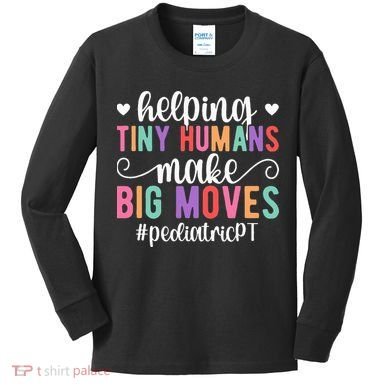Pediatric PT Appreciation Pediatric Physical Therapy Kids Long Sleeve Shirt