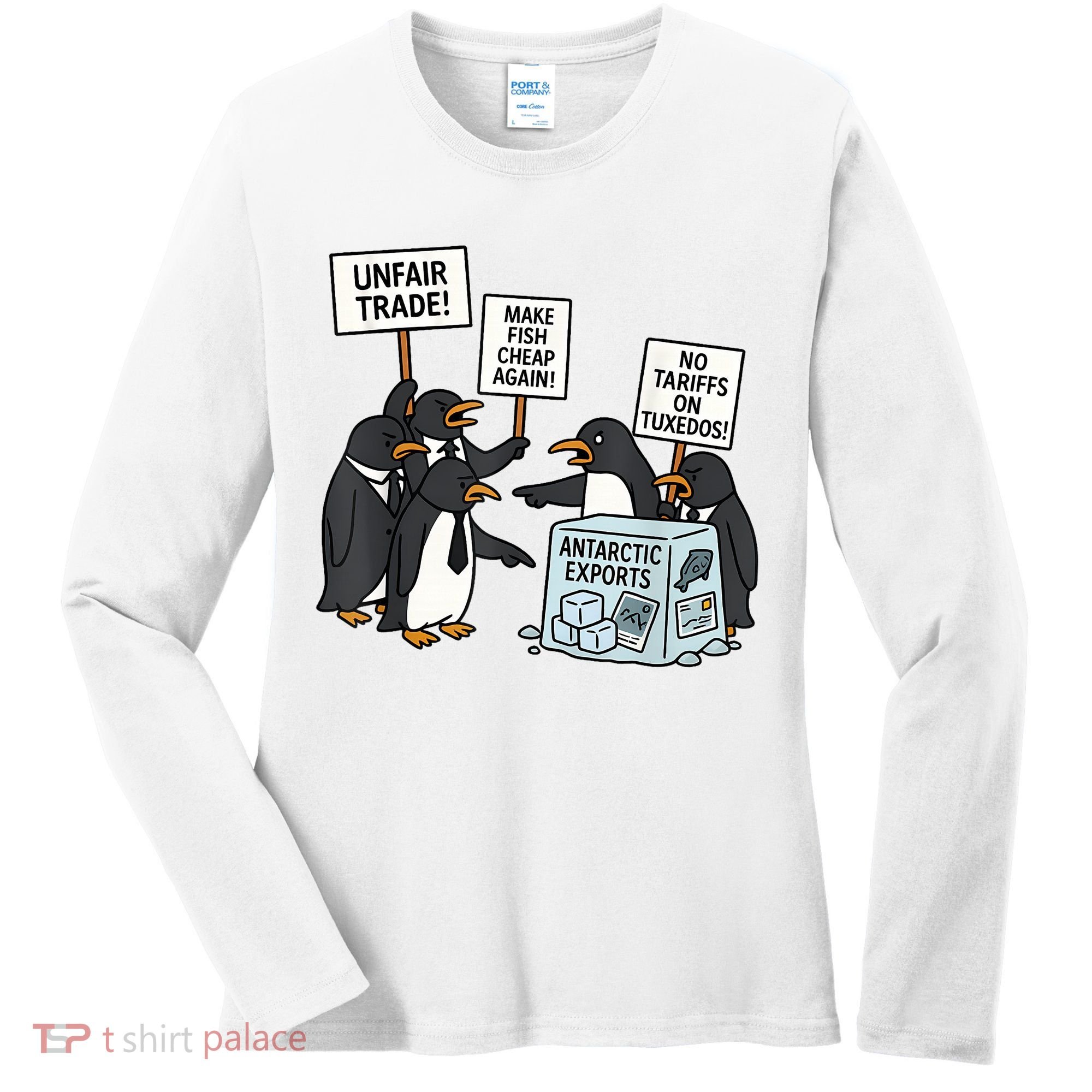 Penguins Protest Against Tariffs Funny Penguin Tariff Women's Long Sleeve Shirt