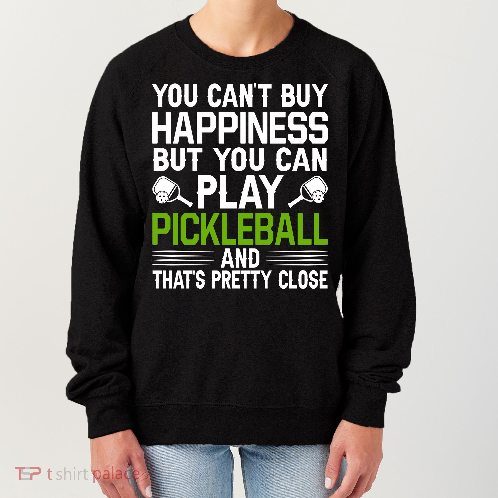 Play Pickleball And That's Pretty Close Pickleball Paddle Women's Sweatshirt