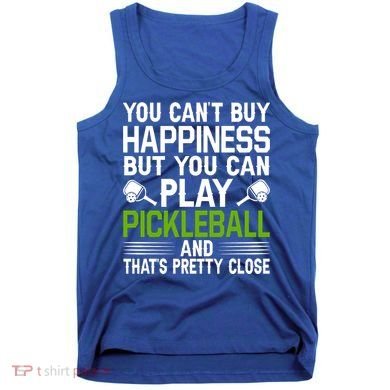 Play Pickleball And That's Pretty Close Pickleball Paddle Tank Top