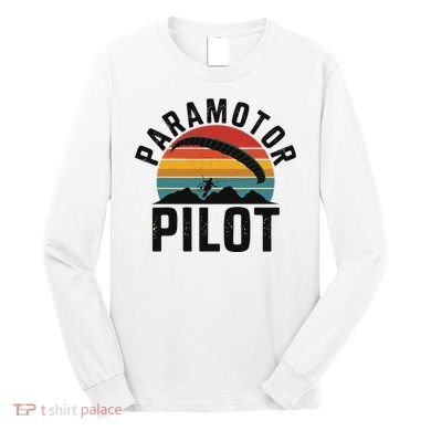 Paramotor Pilot Adventure Skydiving Paramotor Gifts For Long Sleeve Shirt