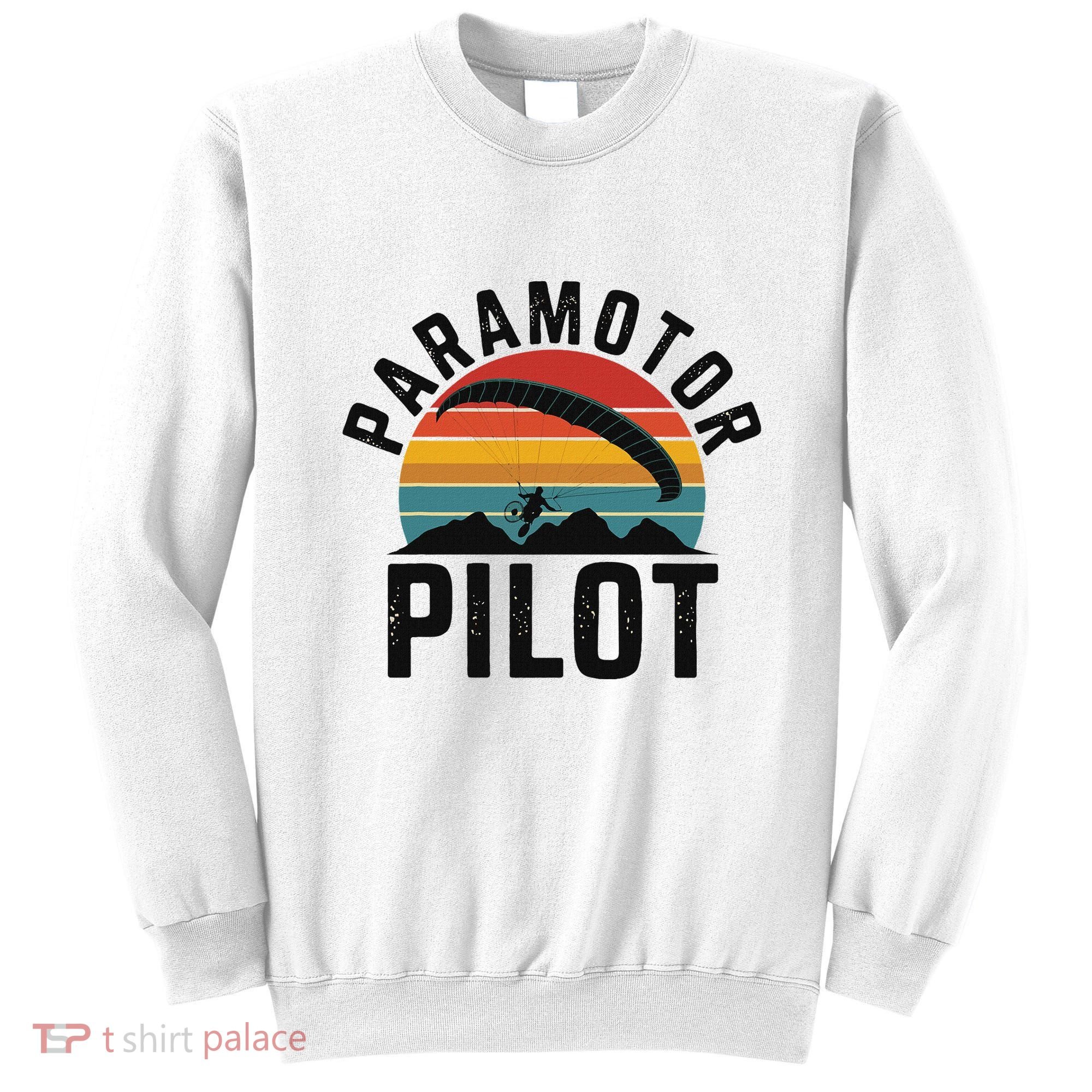 Paramotor Pilot Adventure Skydiving Paramotor Gifts For Sweatshirt