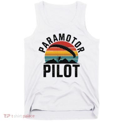 Paramotor Pilot Adventure Skydiving Paramotor Gifts For Tank Top