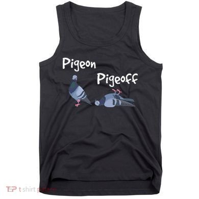 Pigeon Pigeoff Bird Birdwatcher Birdwatching Pigeon Racing Tank Top