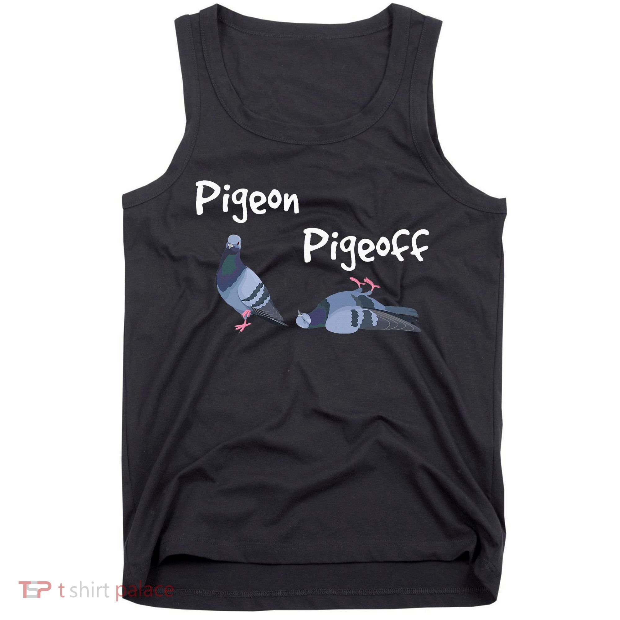 Pigeon Pigeoff Bird Birdwatcher Birdwatching Pigeon Racing Tank Top