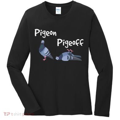 Pigeon Pigeoff Bird Birdwatcher Birdwatching Pigeon Racing Women's Long Sleeve Shirt