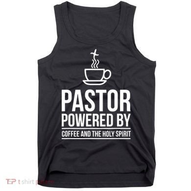 Pastor Powered By Coffe And The Holy Spirit Tank Top