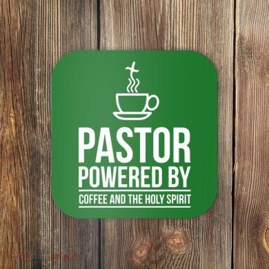Pastor Powered By Coffe And The Holy Spirit Coaster