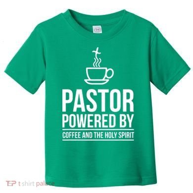 Pastor Powered By Coffe And The Holy Spirit Toddler T-Shirt