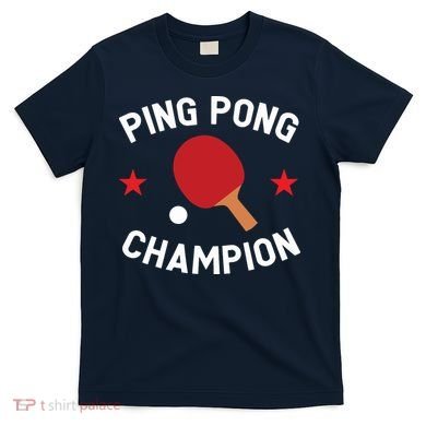 Ping Pong Champion Table Tennis Lover Gift T-Shirt