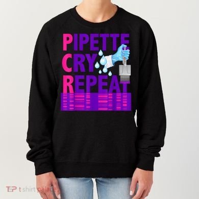 PCR Pipette Cry Repeat For DNA Lab Scientists Women's Sweatshirt