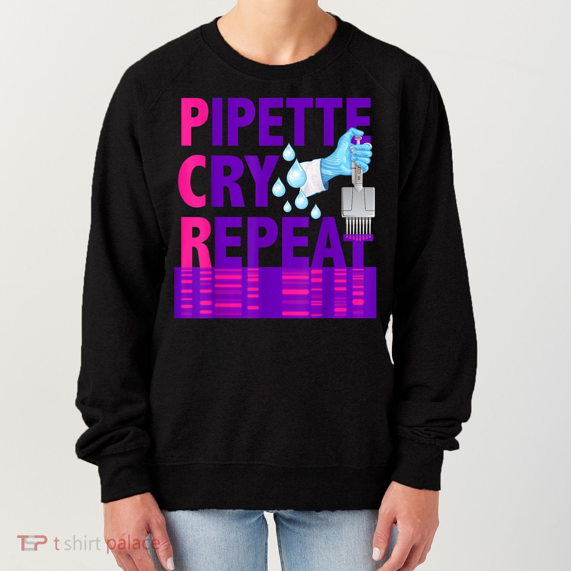 PCR Pipette Cry Repeat For DNA Lab Scientists Women's Sweatshirt