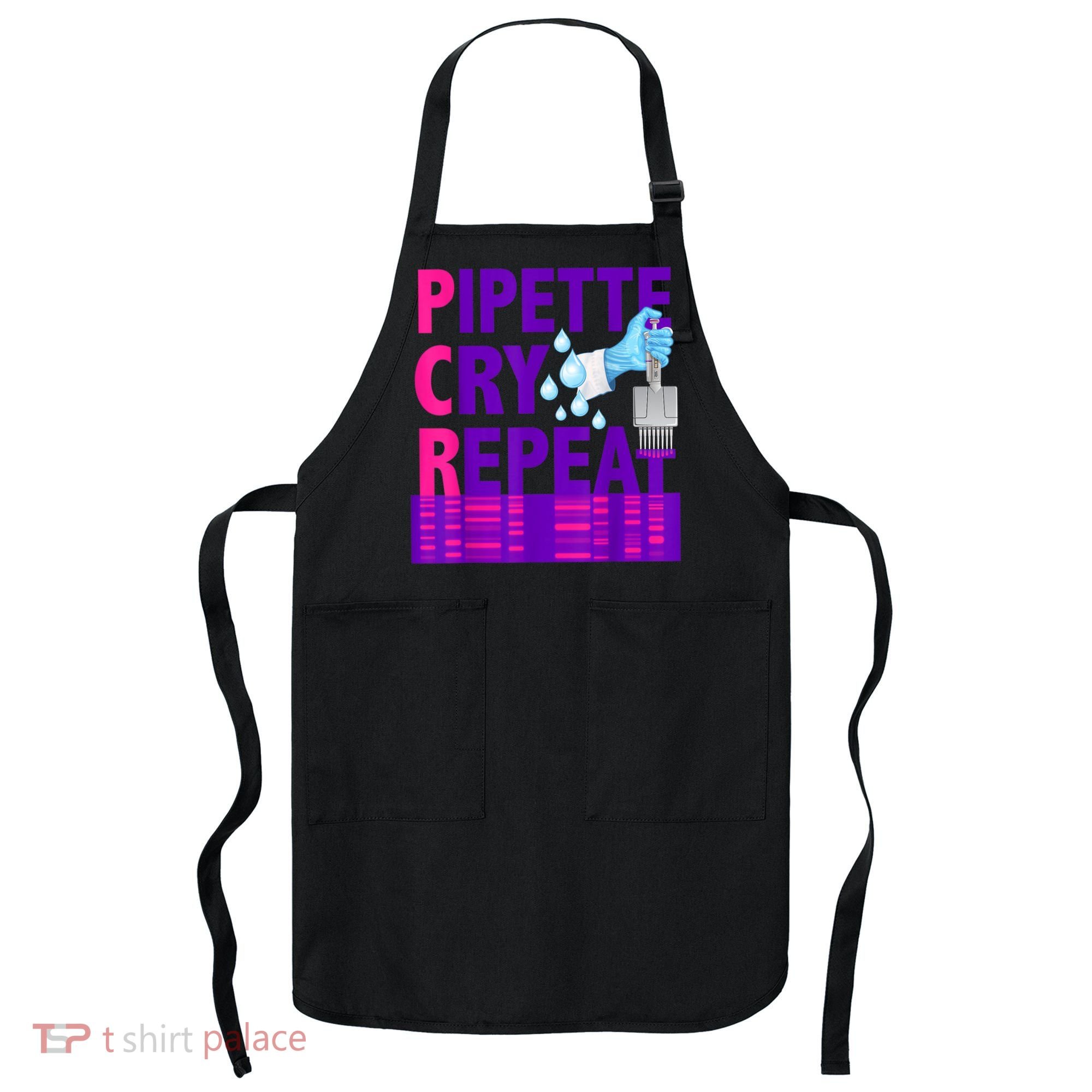 PCR Pipette Cry Repeat For DNA Lab Scientists Apron
