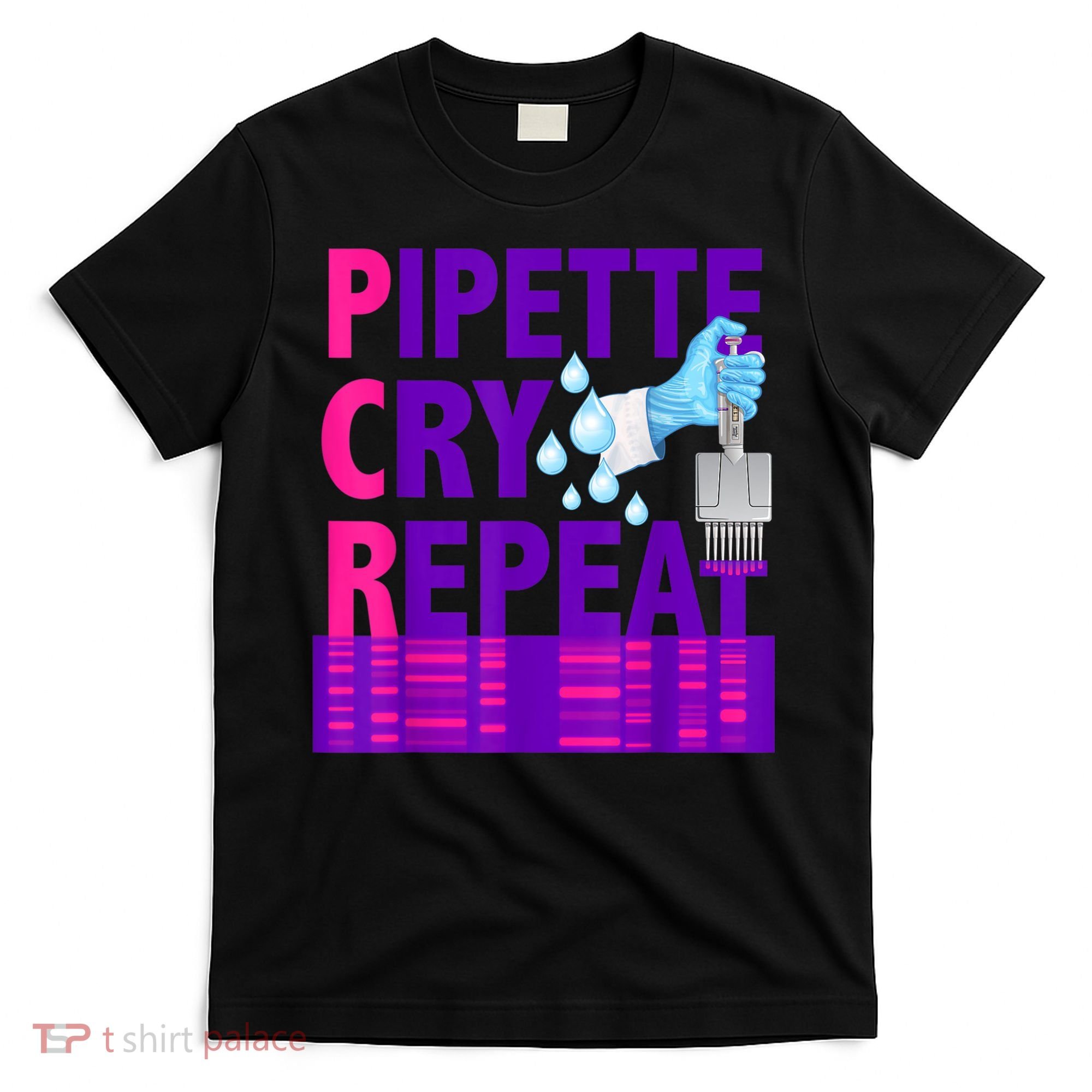 PCR Pipette Cry Repeat For DNA Lab Scientists T-Shirt