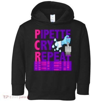 PCR Pipette Cry Repeat For DNA Lab Scientists Toddler Hoodie