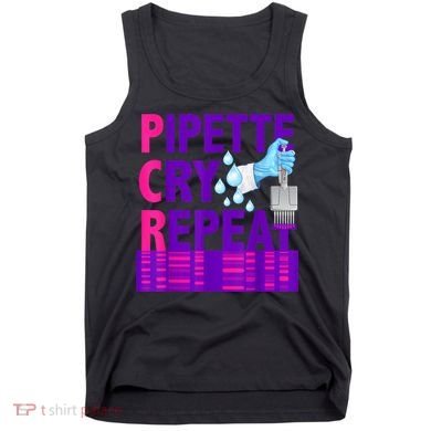PCR Pipette Cry Repeat For DNA Lab Scientists Tank Top