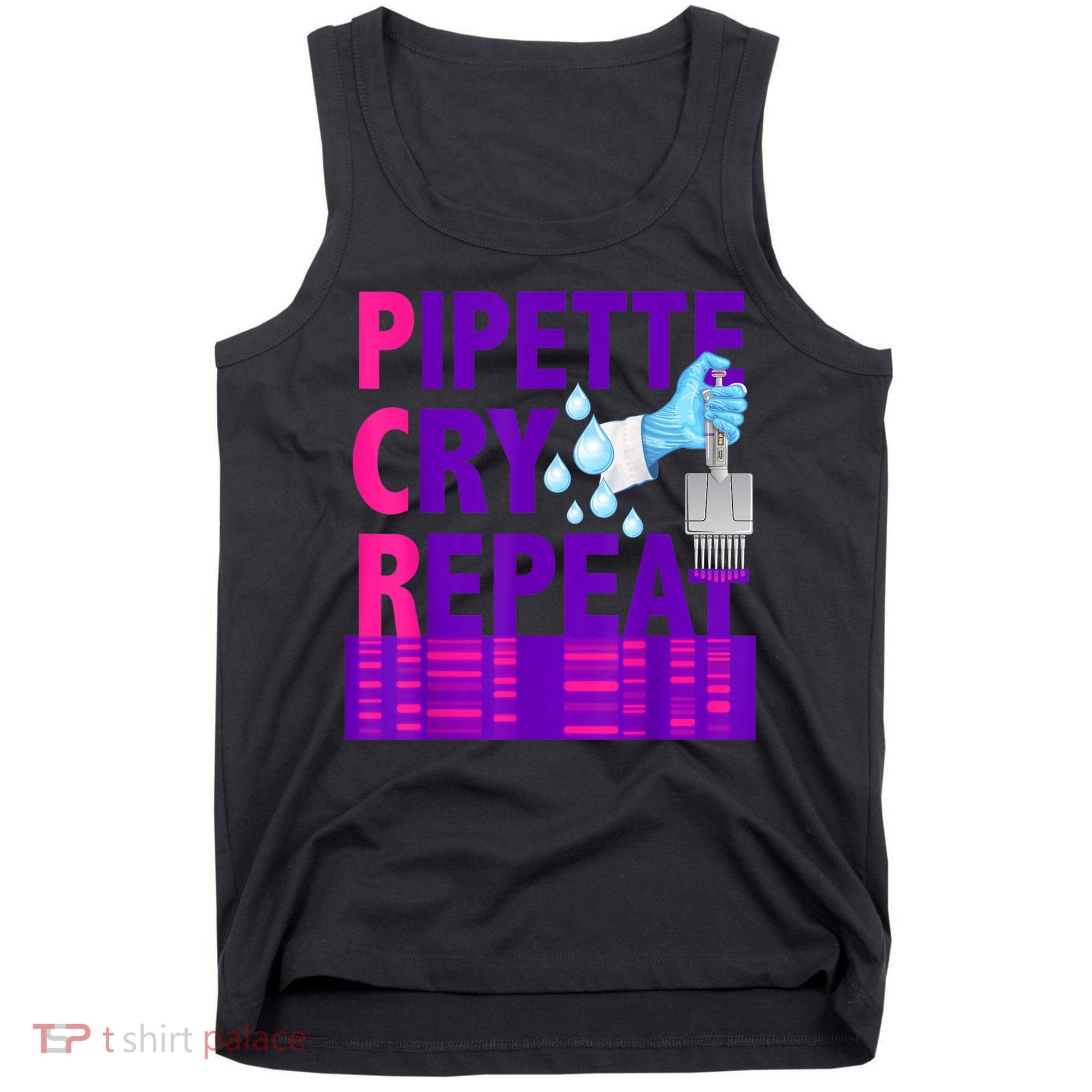 PCR Pipette Cry Repeat For DNA Lab Scientists Tank Top