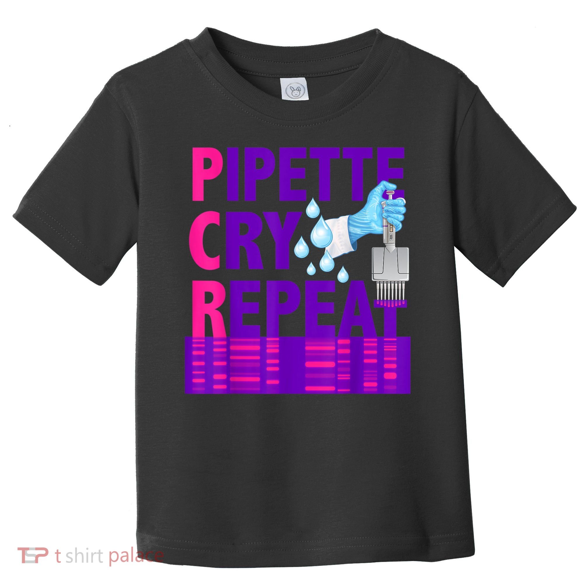 PCR Pipette Cry Repeat For DNA Lab Scientists Toddler T-Shirt