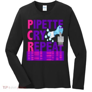 PCR Pipette Cry Repeat For DNA Lab Scientists Women's Long Sleeve Shirt