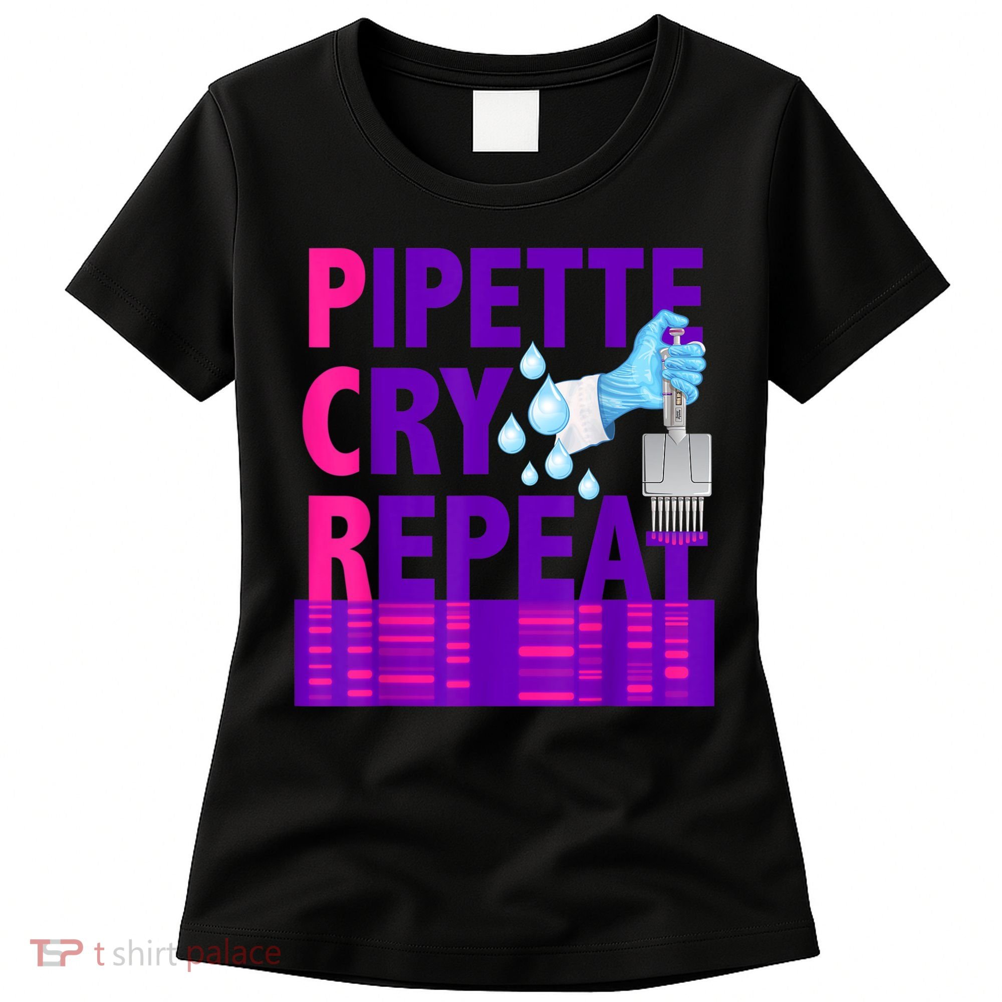 PCR Pipette Cry Repeat For DNA Lab Scientists Women's T-Shirt