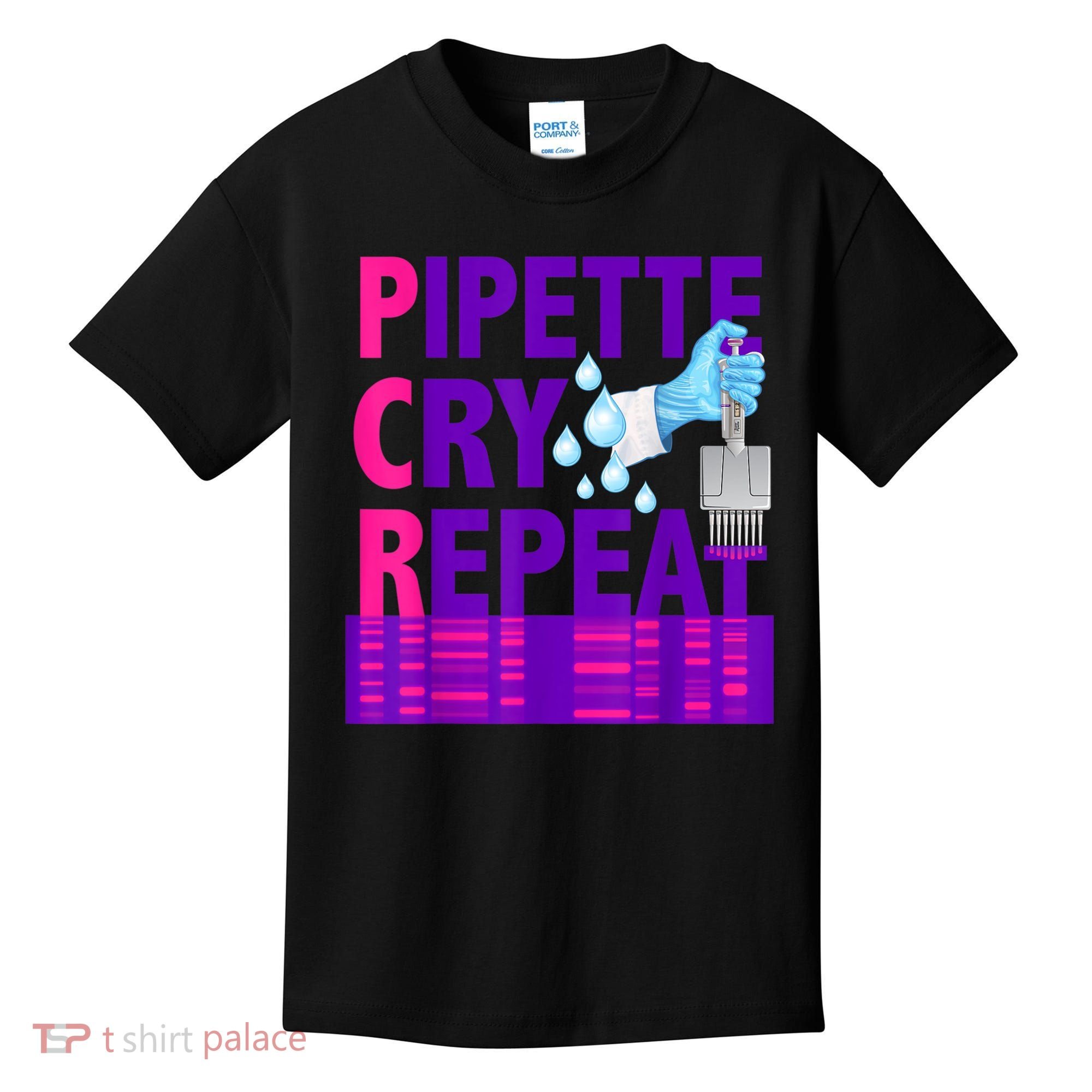 PCR Pipette Cry Repeat For DNA Lab Scientists Kids T-Shirt