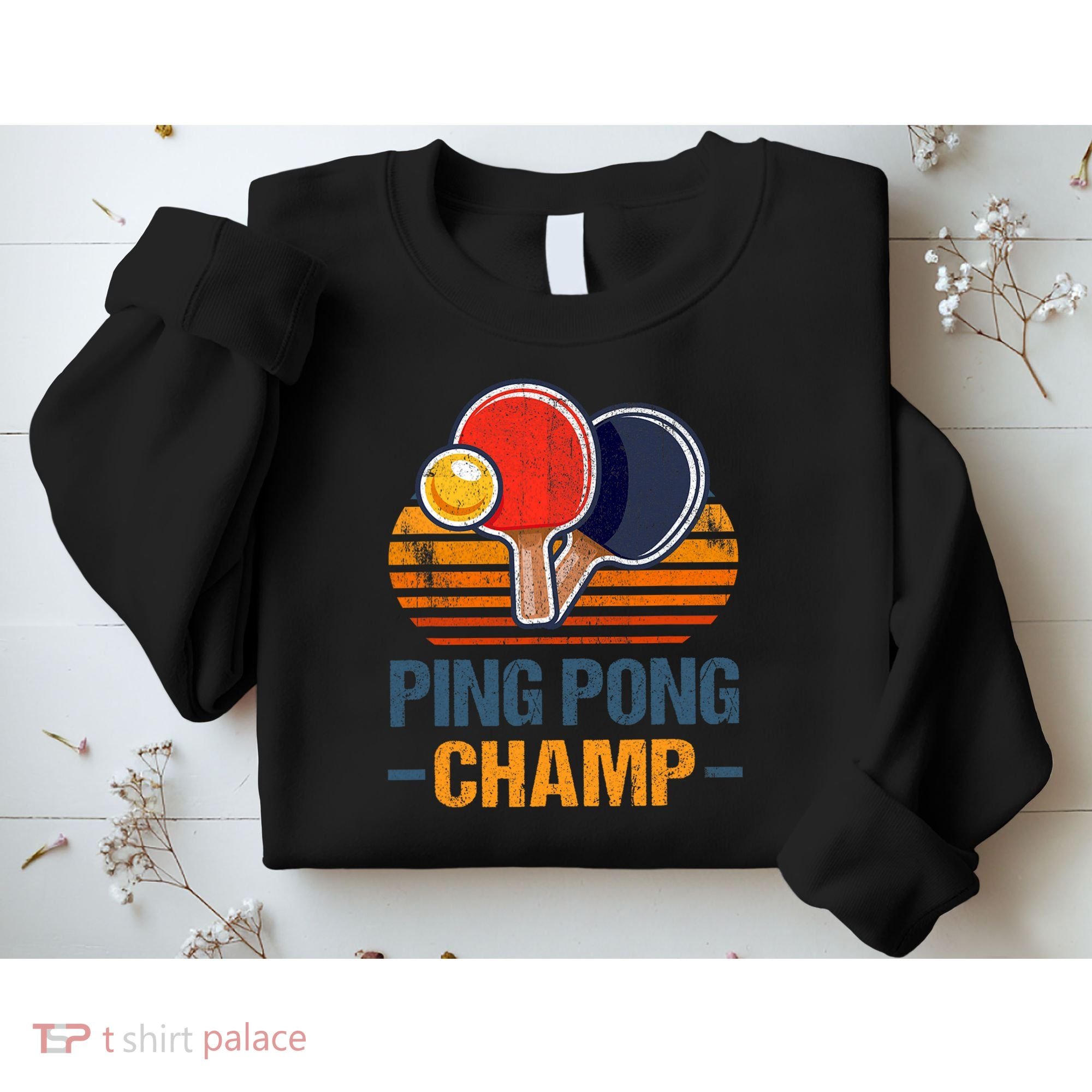 Ping Pong Champ Table Tennis Player Athlete Coach Champion Sweatshirt