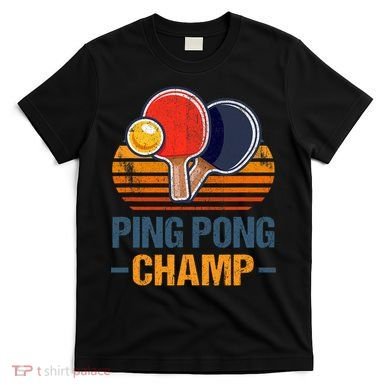 Ping Pong Champ Table Tennis Player Athlete Coach Champion T-Shirt