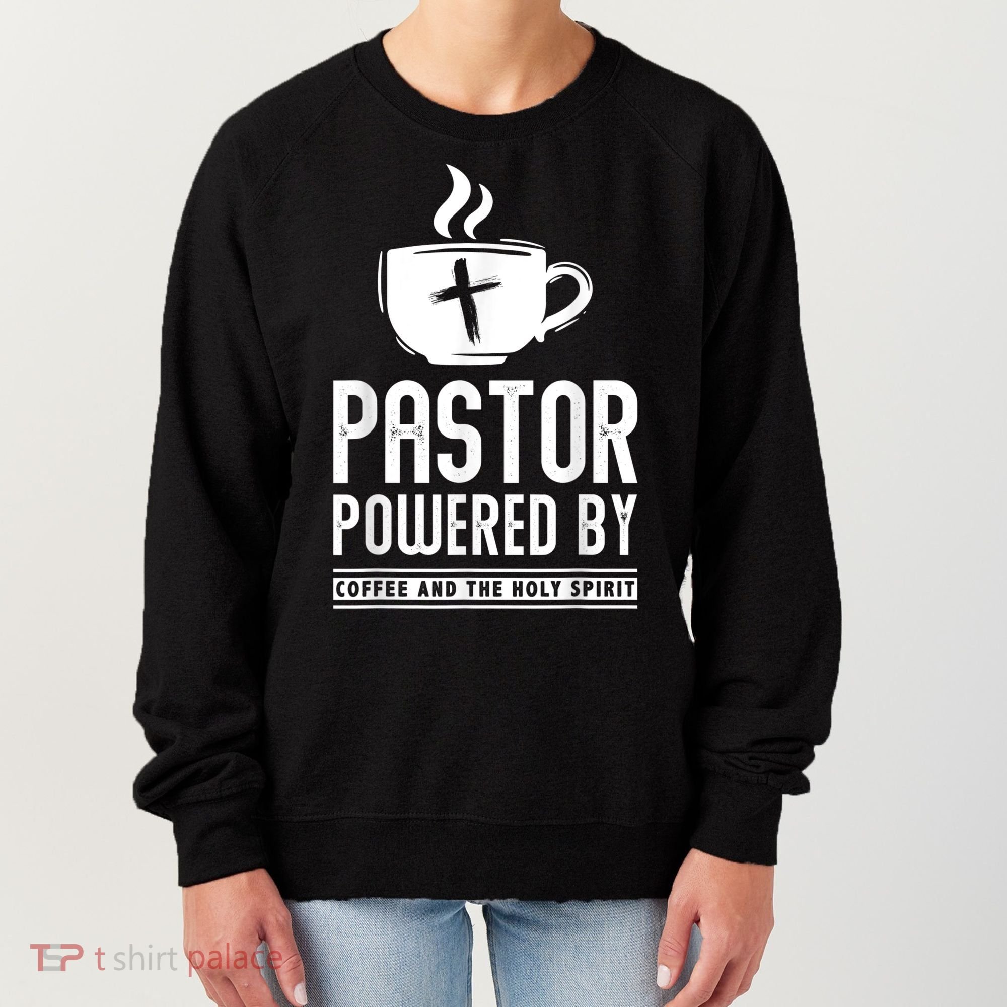 Pastor Powered Coffee And The Holy Spirit Funny Pastor Women's Sweatshirt