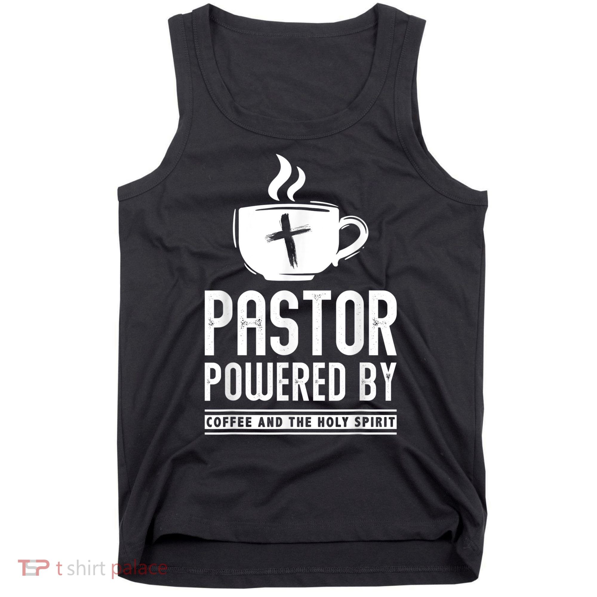 Pastor Powered Coffee And The Holy Spirit Funny Pastor Tank Top