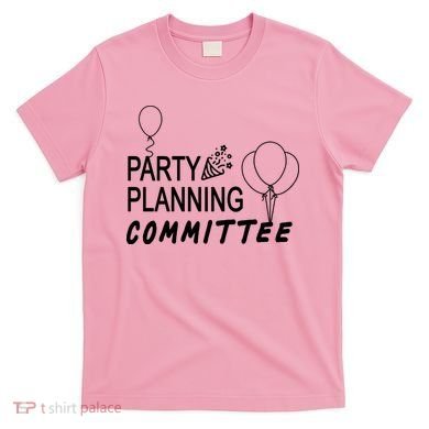 Party Planning Committee T-Shirt