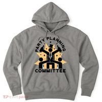 Party Planning Committee Hoodie thumb 0