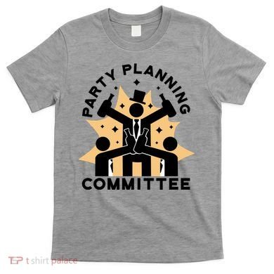 Party Planning Committee T-Shirt