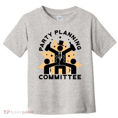 Party Planning Committee Toddler T-Shirt