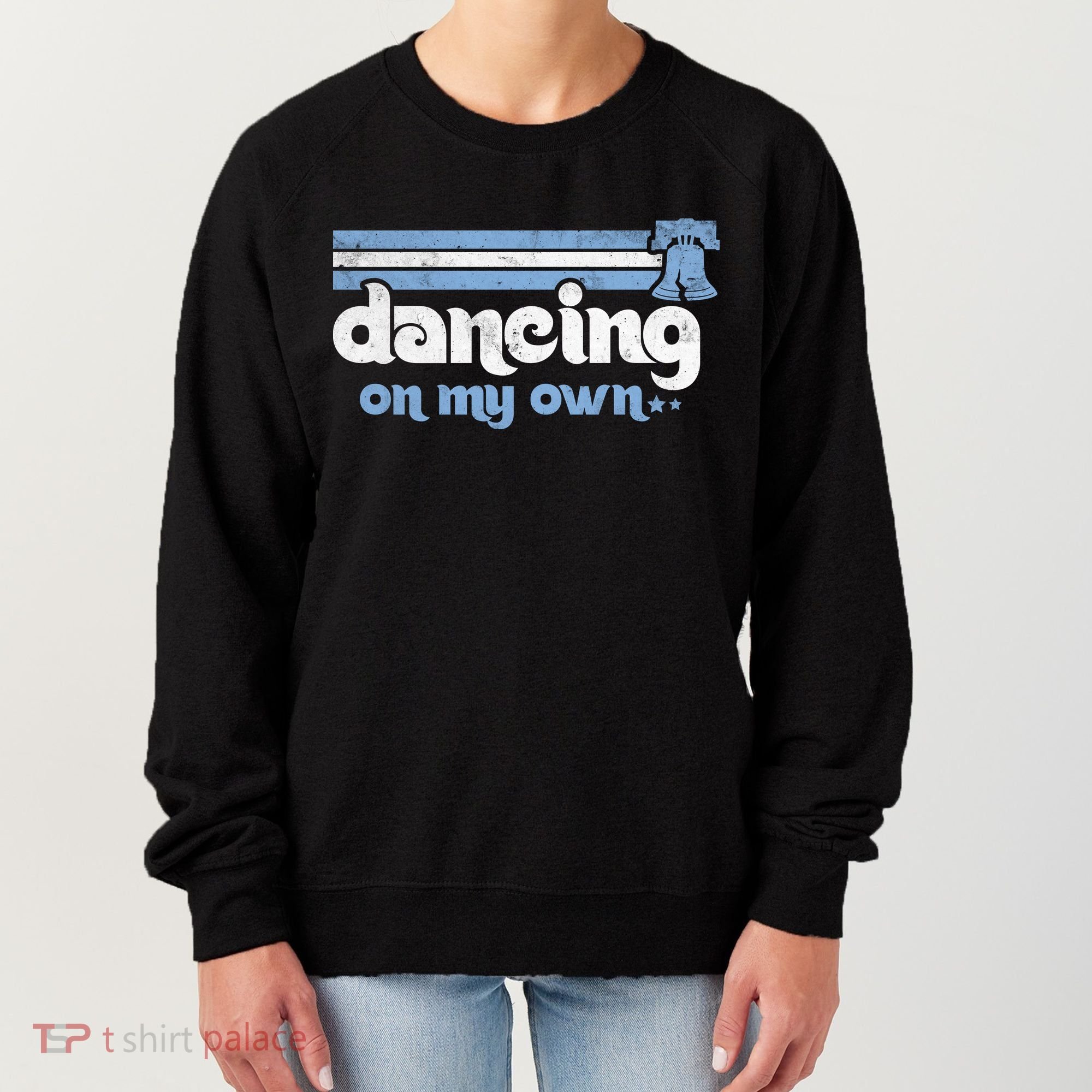 Philly Dancing On My Own Philadelphia Baseball Women's Sweatshirt