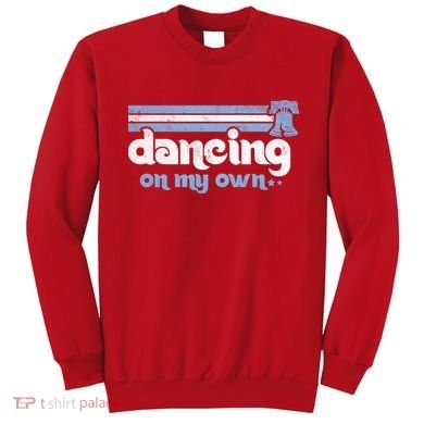 Philly Dancing On My Own Philadelphia Baseball Sweatshirt