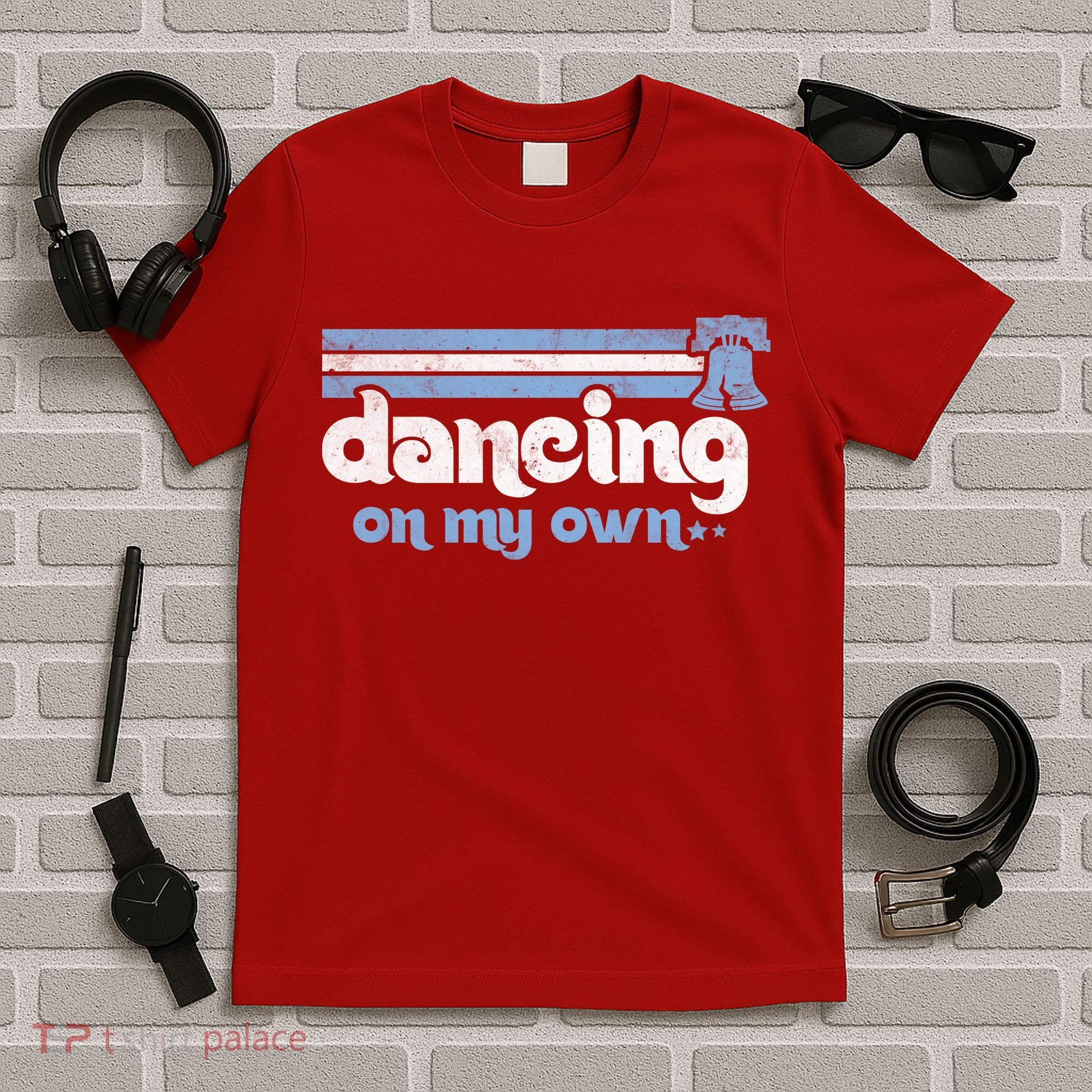 Philly Dancing On My Own Philadelphia Baseball T-Shirt