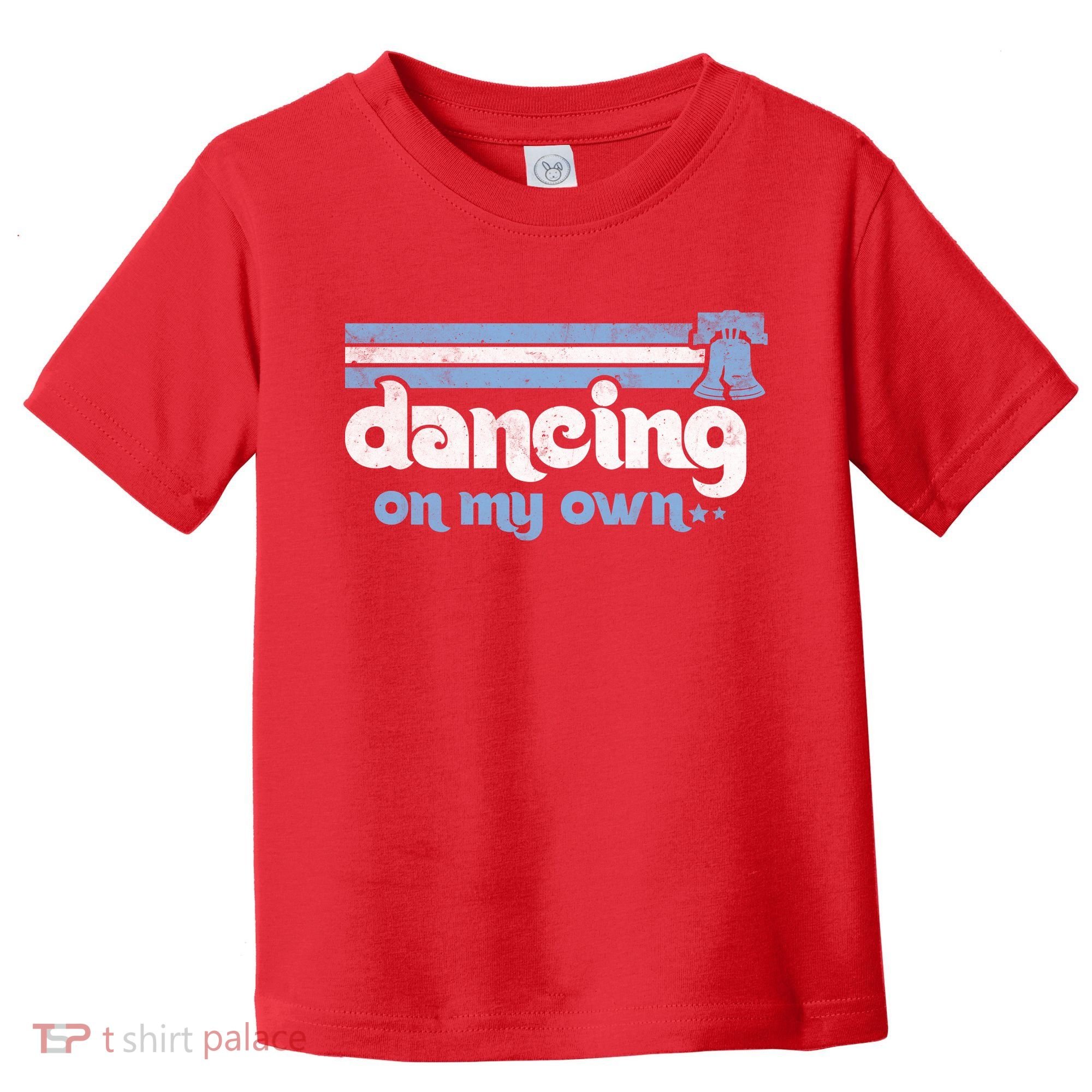 Philly Dancing On My Own Philadelphia Baseball Toddler T-Shirt