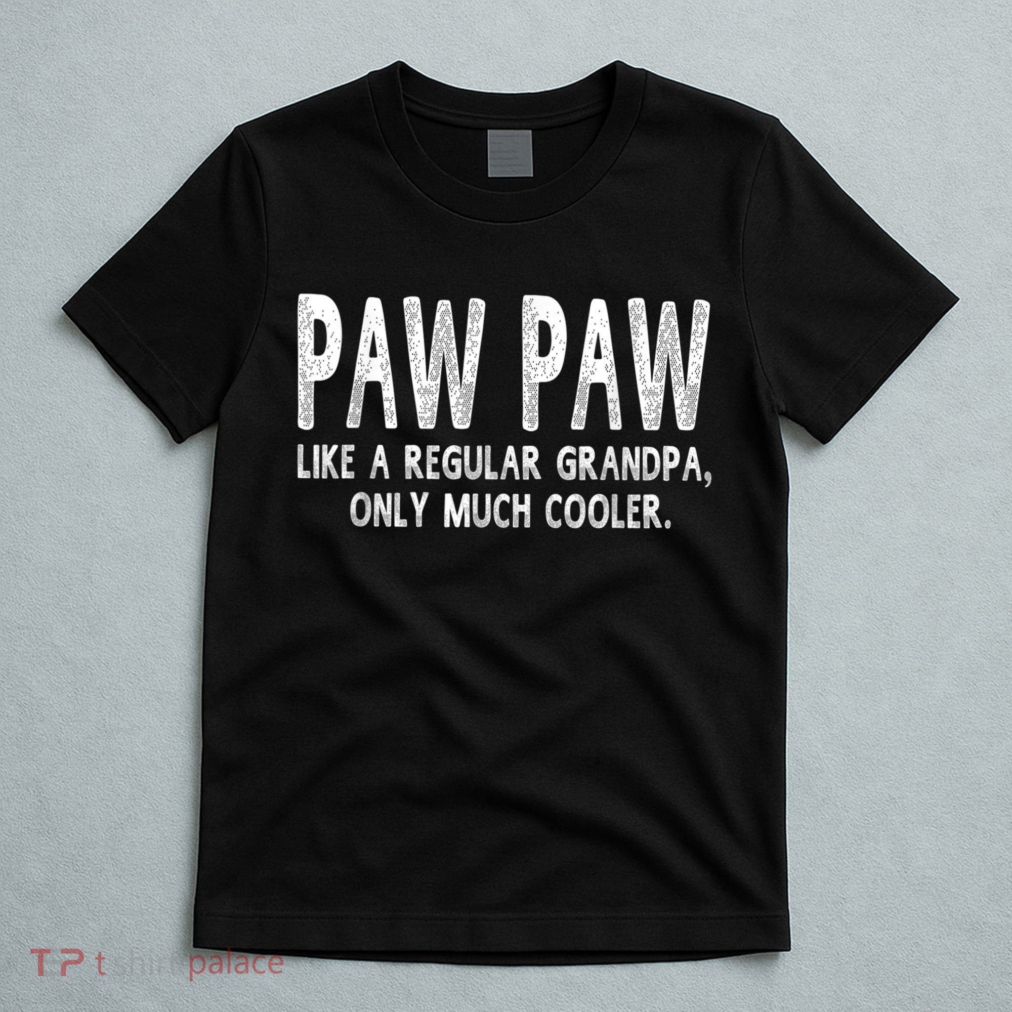 Paw Paw Definition Like Regular Grandpa Only Cooler Funny T-Shirt