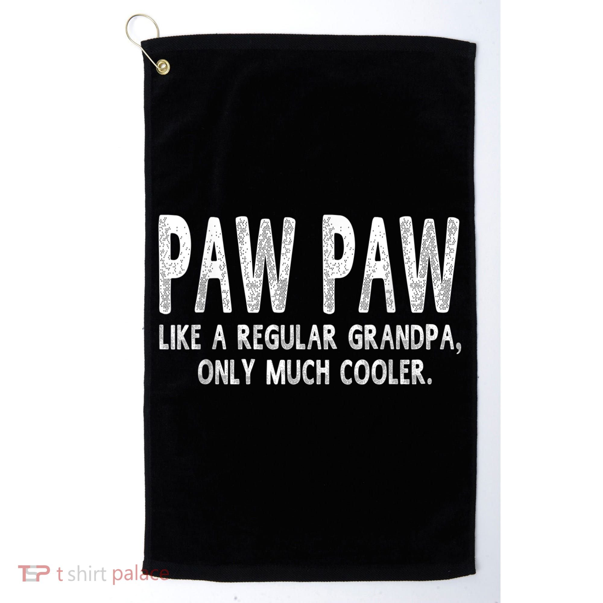 Paw Paw Definition Like Regular Grandpa Only Cooler Funny Golf Towel