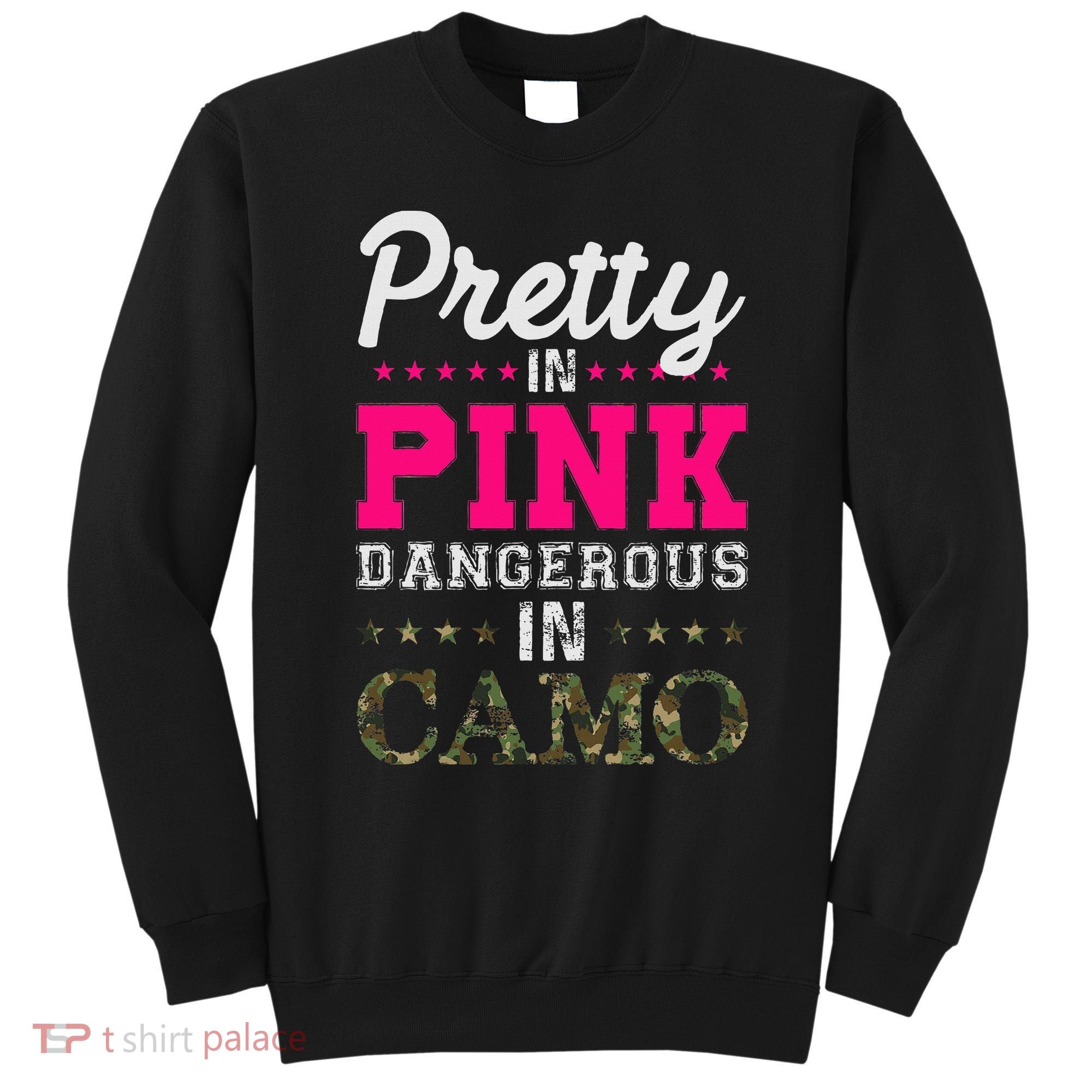 Pretty Pink Dangerous In Camo Hunter Sweatshirt