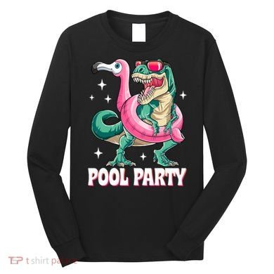 Pool Party Dinosaur Flamingo Float Funny T Rex Summer Long Sleeve Shirt