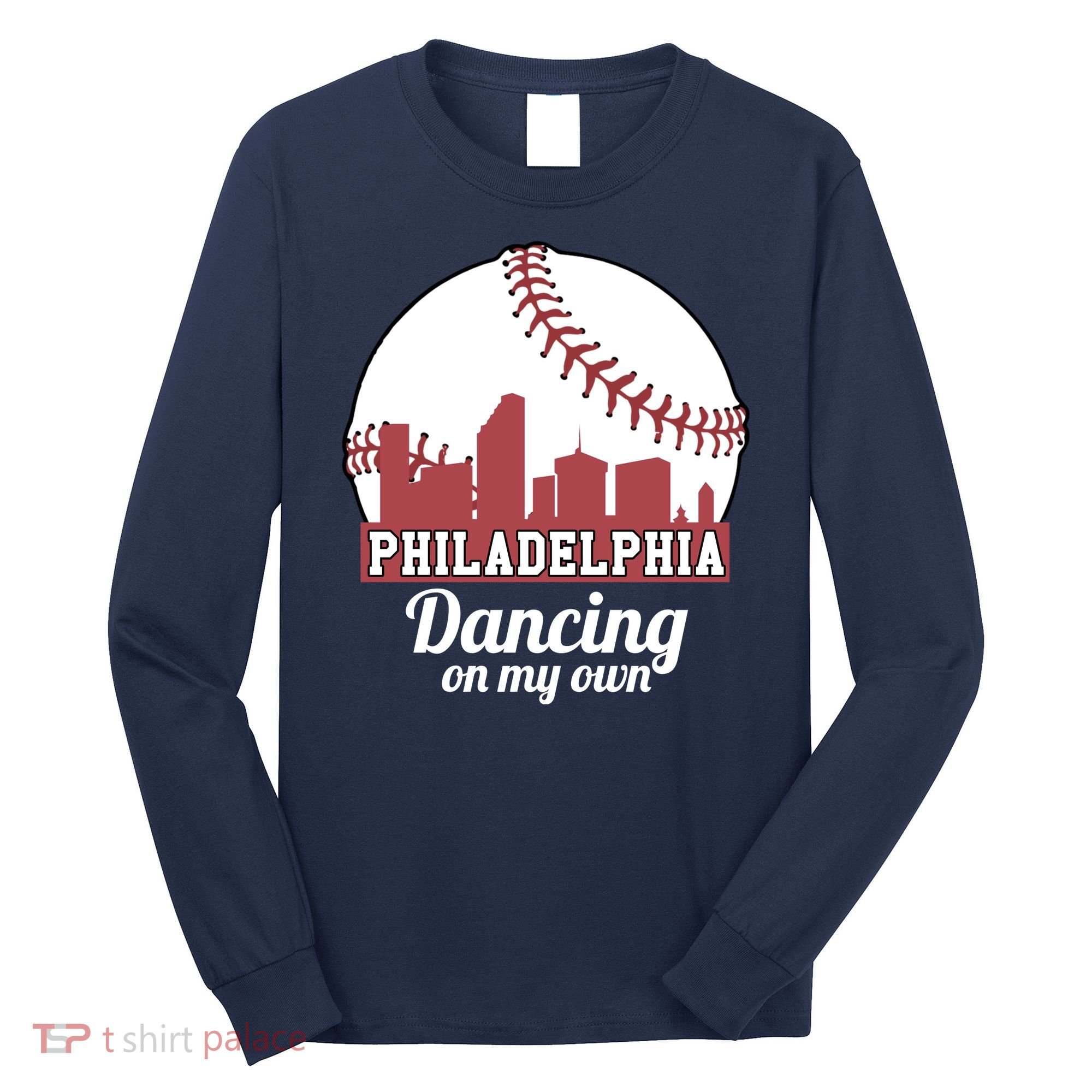 Phillies Philly Dancing On My Own Philadelphia Baseball Long Sleeve Shirt