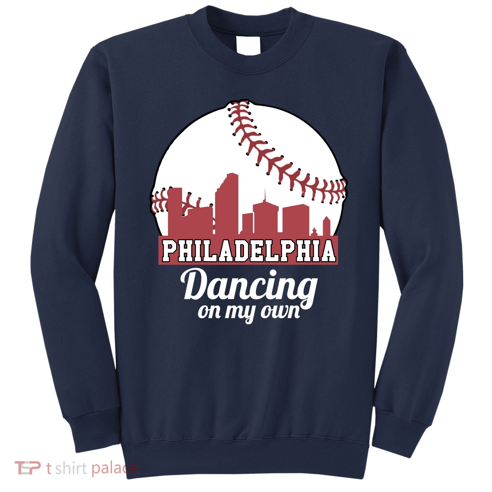 Phillies Philly Dancing On My Own Philadelphia Baseball Sweatshirt