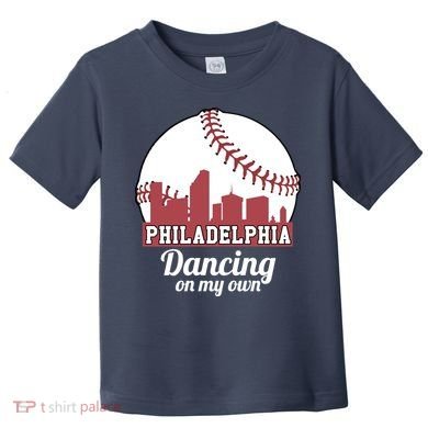 Phillies Philly Dancing On My Own Philadelphia Baseball Toddler T-Shirt