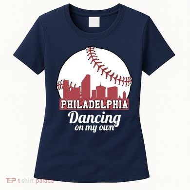 Phillies Philly Dancing On My Own Philadelphia Baseball Women's T-Shirt