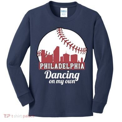 Phillies Philly Dancing On My Own Philadelphia Baseball Kids Long Sleeve Shirt