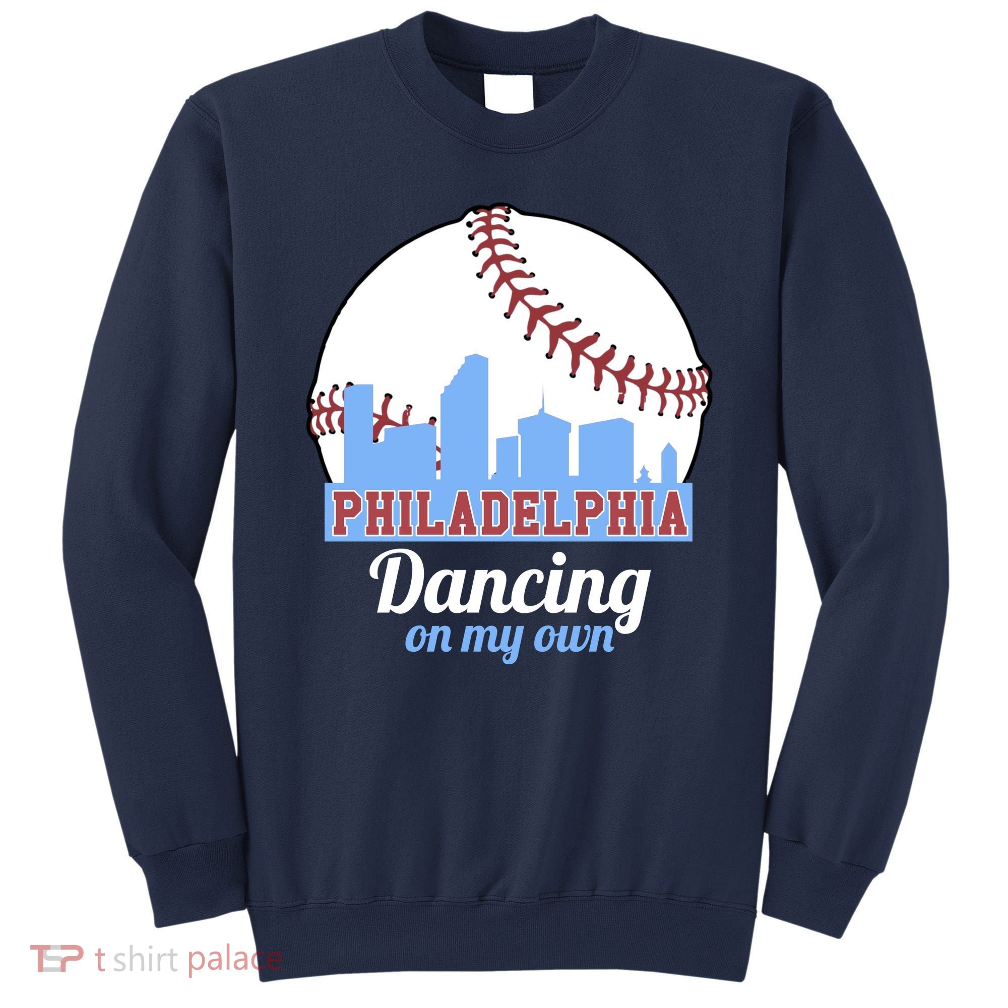 Phillies Philly Dancing On My Own Philadelphia Baseball Sweatshirt